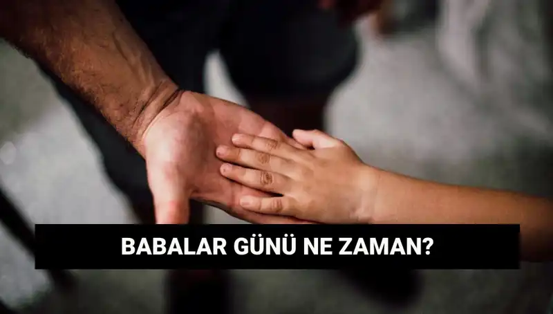 Babalar Günü 2025'te Hangi Tarihe Denk Geliyor? İşte Cevabı!