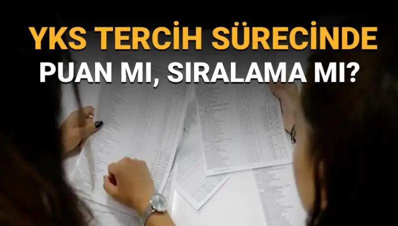 YKS Tercih Sürecinde Puan mı Sıralama mı? Kılavuz Olacak Öneriler