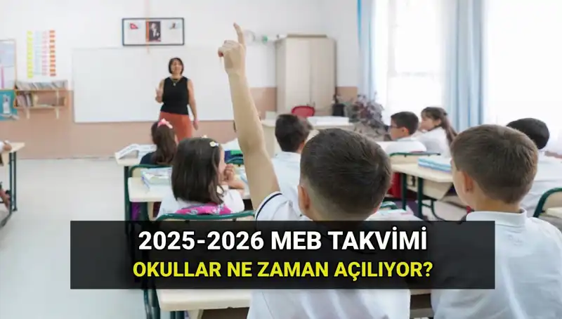 Okullar 2025-26 Dönemine Ne Zaman Başlayacak? İşte Tüm Tarihler!