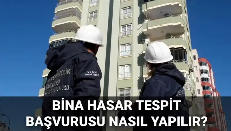 Bina Hasar Tespit Başvurusu Nasıl Yapılır? 2025 Yılında Güncel Bilgiler