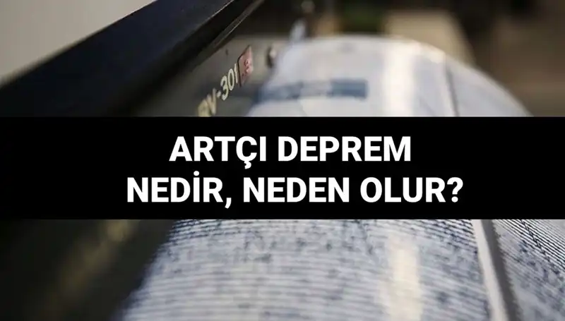 Artçı Depremler: Neden Olur, Süreleri ve Etkileri Neler?