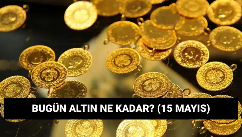 Altın Fiyatlarında Düşüş Mü? 15 Mayıs Güncel Değerler