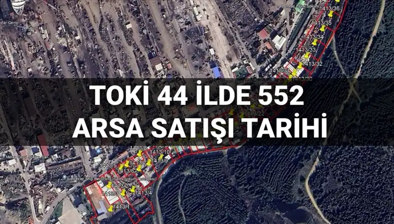 TOKİ 44 İlde 552 Arsa Satışı Tarihleri Açıklandı!