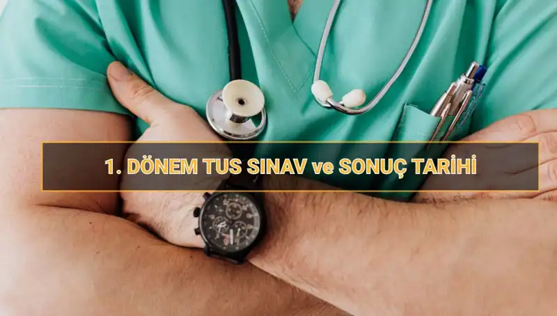 2025 Tıpta Uzmanlık Sınavı (TUS) Tarihleri: 1. Dönem Detayları