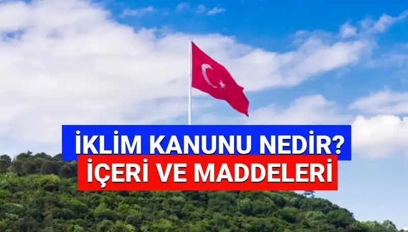 İklim Kanunu 2025: Geleceği Belirleyecek Maddeler ve Son Gelişmeler