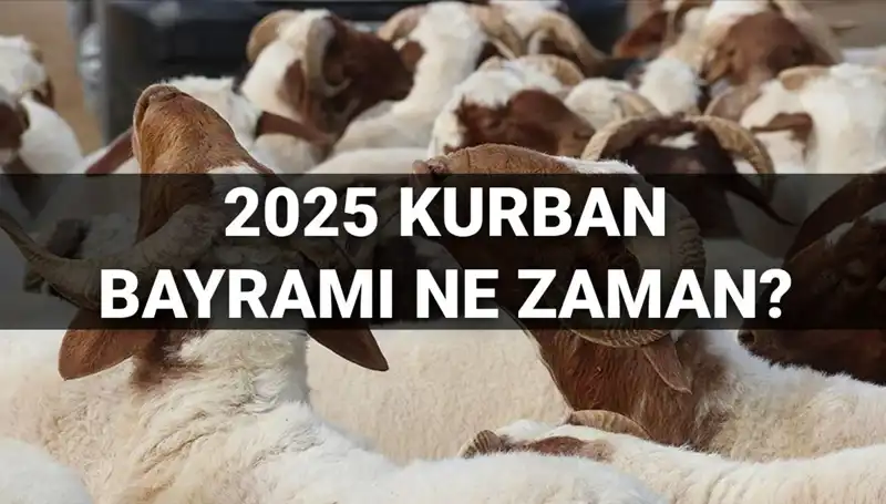2025 Kurban Bayramı Tarihi Ne Zaman? Bayram Tatili 9 Gün Olacak mı?