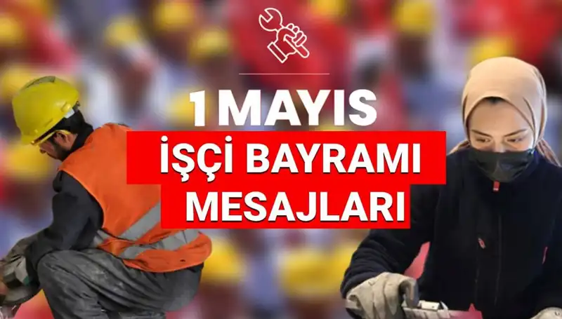 1 Mayıs İşçi Bayramı 2025: Dayanışma ve Birliği Kutlayalım