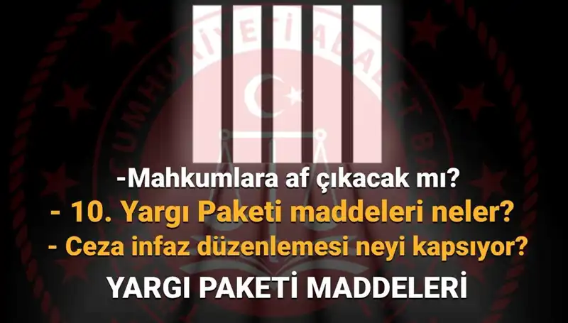Af Yasasında Son Durum: 10. Yargı Paketi Gündemde mi?
